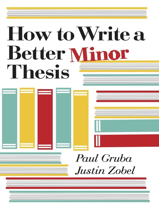 Title details for How to Write a Better Minor Thesis by Paul Gruba - Available